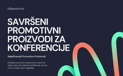 Savršeni Promotivni Proizvodi za Vašu Konferenciju
